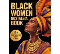 Black Women Nostalgia Book: Celebrate Black Girl Culture with Trivia, Games & Throwback Fun With More Bonuses