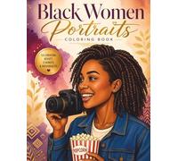 Black Women Portraits: A Diverse Coloring Book Featuring Natural Beauty, Cultural Style, Elegant Hairstyles, and Realistic Black Women Portraits
