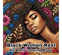 Black Women Rest: An Adult Coloring Book