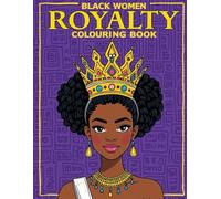 Black Women Royalty Coloring Book: Afrocentric Queens, Natural Hair and Designs for Stress Relief & Creativity