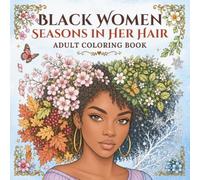 Black Women Seasons in Her Hair: 50+ Beautiful Portraits with Floral Hair & Seasonal Scenes to Color | Adult Coloring Book
