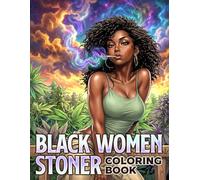 Black Women Stoner Coloring Book: Melanin Queen Coloring Pages Featuring Botanical-Inspired Art, Chill Vibes, Stylish Women, and Relaxing Designs for Adults