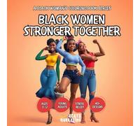 Black Women Stronger Together - Coloring Book for Kids, Teens and Adults with Easy and Simple Designs for Relaxation (A Black Woman’s Coloring Book ... with Easy and Simple Designs for Relaxation)