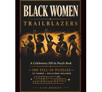 Black Women Trailblazers: A Fill-In Puzzle Book for Adults Celebrating History, Culture, and Achievement