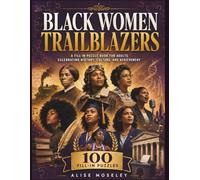Black Women Trailblazers: A Fill-In Puzzle Book for Adults Celebrating History, Culture, and Achievement