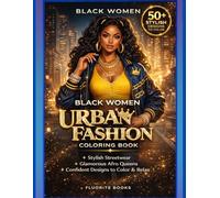 Black Women Urban Fashion Coloring Book: 50+ Stylish Streetwear Looks, Bold Hairstyles & Relaxing Designs for Adults