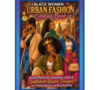 Black Women Urban Fashion Coloring Book: Stylish Hairstyles, Streetwear Looks & Confident Queen Designs for Stress Relief and Relaxation (Urban Queen Vibes Series)