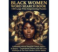 Black Women Word Search Book: +100 Large Print Empowering Puzzles: Celebrating African American Culture, History & Queens - Inspirational Themes with ... Joy & Fun Facts (Perfect Gift for Adults)
