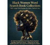 Black Women Word Search Book Collection: 100+ Large Print Puzzles for Calm, Clarity & Joy: An Inspiring Experience Honoring African American Heritage, Queens & Culture - Featuring Fun Facts, Uplifting Quotes, and Large Print Challenges for Adults