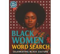 Black Women Word Search Celebrating Black Culture: 60 Empowering Puzzles Exploring African American Culture, History | Large Print 8.5 x 11 inches | Easy to Read Gift