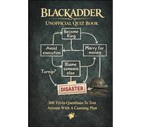 Blackadder Unofficial Quiz Book: 300 Trivia Questions To Test Anyone With A Cunning Plan (Cool Quiz Books)