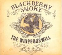 Blackberry Smoke - The Whippoorwill [UK with 3 Bonus Tracks]
