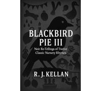BLACKBIRD PIE III: Noir Re-tellings of Twelve Classic Nursery Rhymes: 3 (Blackbird Pie - Noir Re-tellings of Classic Nursery Rhymes)