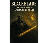 Blackblade: The shadow of the golden dragon