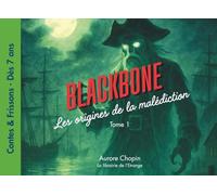 Blackbone : Les origines de la malédiction: Une aventure de pirates et de fantômes pour jeunes lecteurs friands de suspense et de frissons héroïques