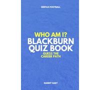 Blackburn Rovers Quiz Book - Who Am I? Guess The Career Path: Football Trivia, Legends & Premier League Stars (Who Am I? Guess The Career Path: Football Quiz Questions)