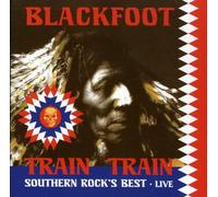 Blackfoot - Train Train - Southern Rock's Best Live
