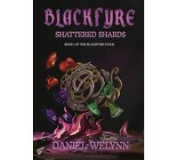 BlackFyre Shattered Shards - Book I of the BlackFyre Cycle