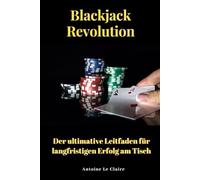 Blackjack Revolution: Der ultimative Leitfaden für langfristigen Erfolg am Tisch