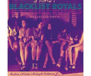 Blacklist Royals - Graveyard Shifts