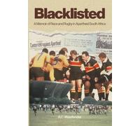 BLACKLISTED: A Memoir of Race and Rugby in Apartheid South Africa