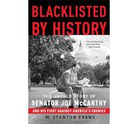 Blacklisted by History: The Untold Story of Senator Joe McCarthy and His Fight Against America's Enemies