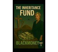 Blackmoney: The Inheritance Fund PART 5 (The Blackmoney Trilogy)