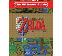 Blacknes Guy The Ultimate Guide to The Legend of Zelda A Link to t (Tapa blanda)