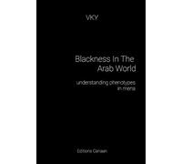 Blackness In The Arab World understanding phenotypes in mena