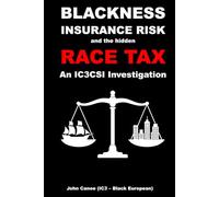 Blackness, Insurance Risk, and the Hidden Race Tax: An IC3CSI Investigation