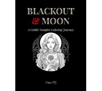 Blackout & Moon: A Gothic Vampire Coloring Journey: 50 Highly Detailed Dark Fantasy Grayscale Portraits on Solid Black Backgrounds for Adults (Shizuku's Grayscale Coloring Journey)