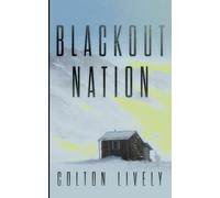 Blackout Nation: An EMP Post Apocalypse Prepper Survival Thriller: 108 (EMP Survival in a Powerless World)