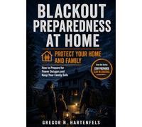 Blackout Preparedness at Home: How to Prepare for Power Outages and Keep Your Family Safe (Stay Capable)