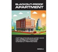 Blackout-Proof Apartment: Portable power and water hacks for renters; portable power; collapsible water storage; renter-friendly upgrades; emergency preparedness