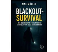 Blackout-Survival: Wie du dich und deine Familie schützt, wenn alles zusammenbricht