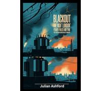 Blackout: The Night London’s Power Failed and the Systems Beneath It Cracked