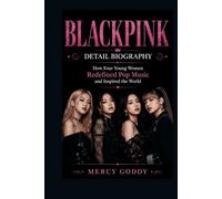 BLACKPINK DETAIL BIOGRAPHY: How Four Young Women Redefined Pop Music and Inspired the World
