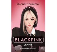 Blackpink Jennie: La biographie non-officielle