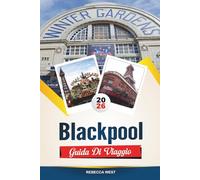 BLACKPOOL GUIDA DI VIAGGIO 2026: Le migliori cose da fare, i migliori hotel, ristoranti e passeggiate costiere