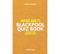 Blackpool Quiz Book - Who Am I? Guess The Career Path: Football Trivia, Legends & Premier League Stars (Who Am I? Guess The Career Path: Football Quiz Questions)