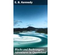 Blacks And Bushrangers: Adventures In Queensland (ebook)
