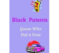 Blacks Did it First: Black Patents (Uncovering the Hidden Truth)