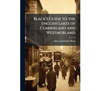 Black's Guide to the English Lakes of Cumberland and Westmorland