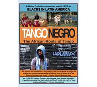 Blacks in Latin America: Tango Negro: The African Roots of Tango & La Playa D.C.