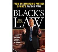 Black's Law: A Criminal Lawyer Reveals His Defense Strategies in Four Cliffhanger Cases