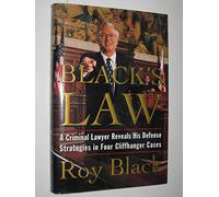 Black's Law: A Criminal Lawyer Reveals His Defense Strategies in Four Cliffhanger Cases