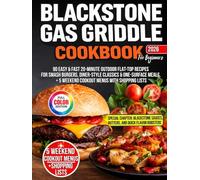 Blackstone Gas Griddle Cookbook for Beginners: 90 Easy & Fast 20-Minute Outdoor Flat-Top Recipes for Smash Burgers, Diner-Style Classics & One-Surface Meals, + 5 Weekend Cookout Menus & Shopping Lists