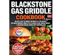 Blackstone Gas Griddle Cookbook for Beginners: 90 Easy & Fast 20-Minute Outdoor Flat-Top Recipes for Smash Burgers, Diner-Style Classics & One-Surface Meals, + 5 Weekend Cookout Menus & Shopping Lists