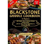 Blackstone Griddle Cookbook For Beginners: 120+ Quick, Easy & Delicious Outdoor Cooking Recipes with Pro Tips, Serving Suggestions & a 30-Day Meal Plan