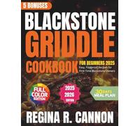 BLACKSTONE GRIDDLE COOKBOOK FOR BEGINNERS 2025: Easy, Foolproof Recipes for First-Time Blackstone Owners